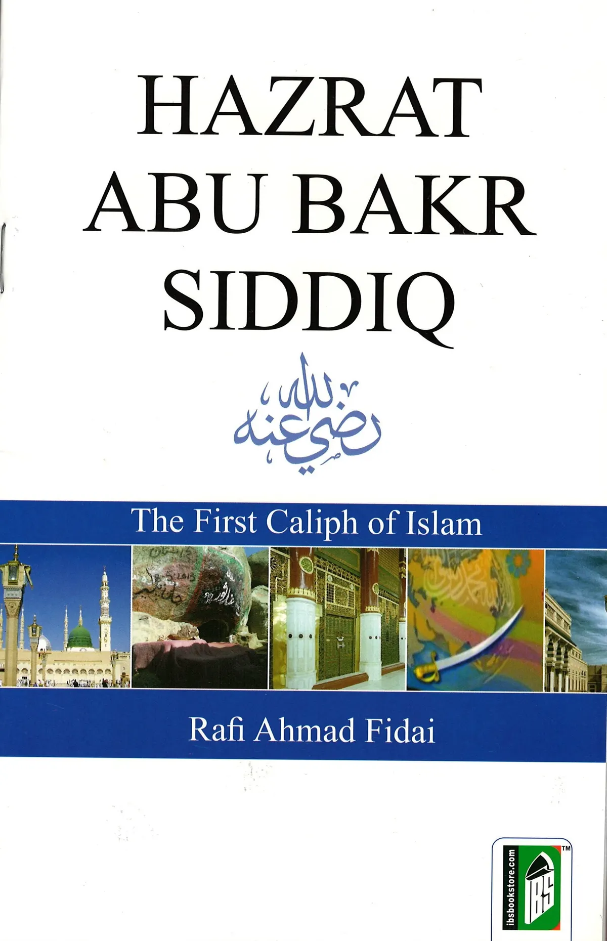 Hazrat Abu Bakr Siddiq (RA): The First Caliph Of Islam