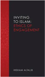 Inviting to Islam: Ethics of Engagement
