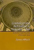 Cosmology and Architecture in Premodern Islam