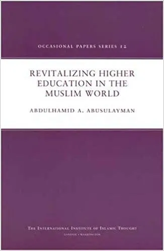 Revitalizing Higher Education in the Muslim World