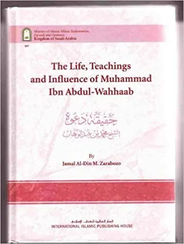 The Life, Teachings and Influence of Muhammad Ibn Abdul-Wahhaab